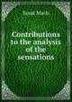 Contributions to the analysis of the sensations, Ernst Mach 