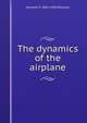 The dynamics of the airplane, Kenneth P. 1887-1958 Williams 