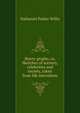 Hurry-graphs, or, Sketches of scenery, celebrities and society, taken from life microform, Willis Nathaniel Parker 