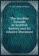 The Jacobite Episode in Scottish history and its relative literature, W 1843- Willmott Dixon 