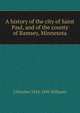 A history of the city of Saint Paul, and of the county of Ramsey, Minnesota, J Fletcher 1834-1895 Williams 