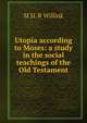 Utopia according to Moses: a study in the social teachings of the Old Testament, M D. R Willink 