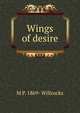 Wings of desire, M P. 1869- Willcocks 