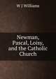 Newman, Pascal, Loisy, and the Catholic Church, W J Williams 