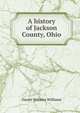 A history of Jackson County, Ohio, Daniel Webster Williams 