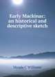 Early Mackinac: an historical and descriptive sketch, Meade C Williams 