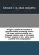 Niagara, queen of wonders: a graphic history of the big events in three centuries along the Niagara frontier, one of the most famous regions in the . early wars, and the first and greatest, Edward T. b. 1868 Williams 