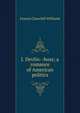 J. Devlin--boss; a romance of American politics, Francis Churchill Williams 
