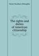 The rights and duties of American citizenship, Westel Woodbury Willoughby 