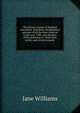 The literary women of England microform. Including a biographical epitome of all the most eminent to the year 1700; and sketches of the poetesses to . from their works, and critical remarks, Jane Williams 