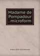 Madame de Pompadour . microform, H Noel 1870-1925 Williams 