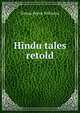 Hindu tales retold, Teresa Peirce Williston 