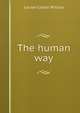The human way, Louise Collier Willcox 