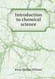 Introduction to chemical science, Rufus Phillips Williams 