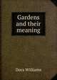 Gardens and their meaning, Dora Williams 