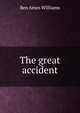 The great accident, Ben Ames Williams 