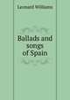 Ballads and songs of Spain, Leonard Williams 