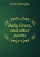 Baby Grace, and other poems, Frank Willoughby 