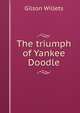 The triumph of Yankee Doodle, Gilson Willets 