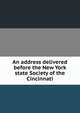 An address delivered before the New York state Society of the Cincinnati, 