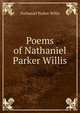 Poems of Nathaniel Parker Willis, Willis Nathaniel Parker 