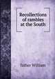 Recollections of rambles at the South, father William 