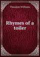 Rhymes of a toiler, Theodore Williams 