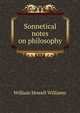 Sonnetical notes on philosophy, William Howell Williams 