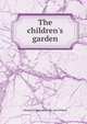 The children's garden, Eleanor Withey. [from old catal Willard 
