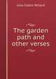 The garden path and other verses, Julia Colton Willard 