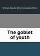 The goblet of youth, William Spader. [from old catalo Willis 