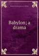Babylon; a drama, Benjamin Harrover. [from old c Williams 