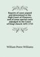 Reports of cases argued and determined in the High Court of Chancery, and of some special cases adjudged in the Court of King's bench 1695-1735, William Peere Williams 