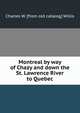 Montreal by way of Chazy and down the St. Lawrence River to Quebec, Charles W. [from old catalog] Willis 