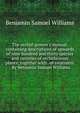 The orchid-grower's manual, containing descriptions of upwards of nine hundred and thirty species and varieties of orchidaceous plants; together with . of treatment . By Benjamin Samuel Williams, Benjamin Samuel Williams 