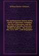 The parliamentary history of the county of Worcester: including the city of Worcester, and the boroughs of Bewdly, Droitwich, Dudley, Evesham, . the present day, 1213-1897 ; with biographic, William Retlaw Williams 