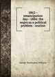 1862--emancipation day--1884: the negro as a political problem : oration, George Washington Williams 