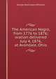 The American Negro, from 1776 to 1876; oration delivered July 4, 1876, at Avondale, Ohio, George Washington Williams 