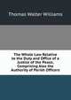 The Whole Law Relative to the Duty and Office of a Justice of the Peace, Comprising Also the Authority of Parish Officers, Thomas Walter Williams 