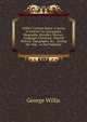 Willis's Current Notes: A Series of Articles On Antiquities, Biography, Heraldry, History, Language, Literature, Natural History, Topography, &c. . During the Year . to the Publisher, George Willis 