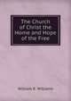 The Church of Christ the Home and Hope of the Free, William R. Williams 