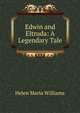 Edwin and Eltruda: A Legendary Tale, Helen Maria Williams 