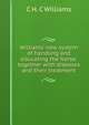 Williams' new system of handling and educating the horse: together with diseases and their treatment, C H. C Williams 