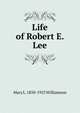 Life of Robert E. Lee, Mary L. 1850-1923 Williamson 