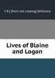 Lives of Blaine and Logan, C R.] [from old catalog] [Williams 