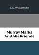 Murray Marks And His Friends, G G. Williamson 