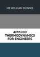 APPLIED THERMODYNAMICS FOR ENGINEERS, ME WILLIAM D.ENNIS 
