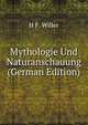 Mythologie Und Naturanschauung (German Edition), H F. Willer 