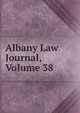 Albany Law Journal, Volume 38, 
