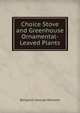 Choice Stove and Greenhouse Ornamental-Leaved Plants, Benjamin Samuel Williams 